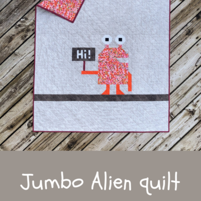 First Contact: How to finish your jumbo alien quilt